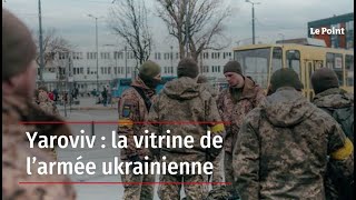 Yaroviv : la vitrine de l'armée ukrainienne