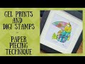Gel Prints and Digi Stamps  -  Paper Piecing Technique