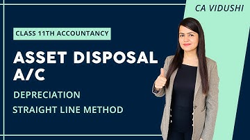 Asset Disposal A/C | Depreciation | Straight Line Method | Class 11th Accountancy | VCC |