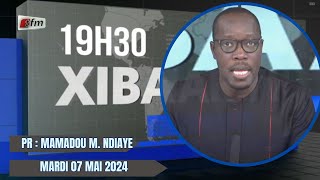 Xibaar yi 19h du 07 Mai 2024 présenté par Mamadou Mouhamed Ndiaye