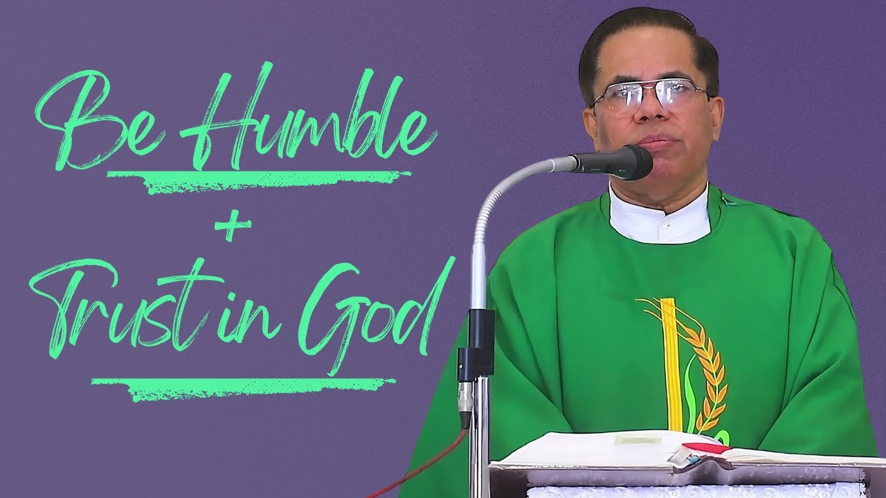 Homily - Be Humble and Trust in God - Fr. Peter Fernandes