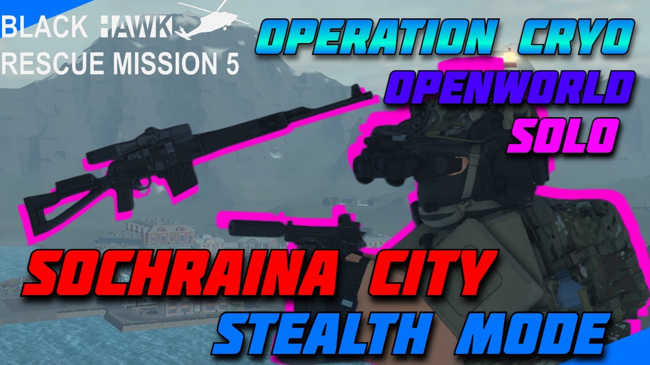 Solo'ing Sochraina City on STEALTH MODE | Operation Cryo | Blackhawk Rescue Mission 5 | Roblox