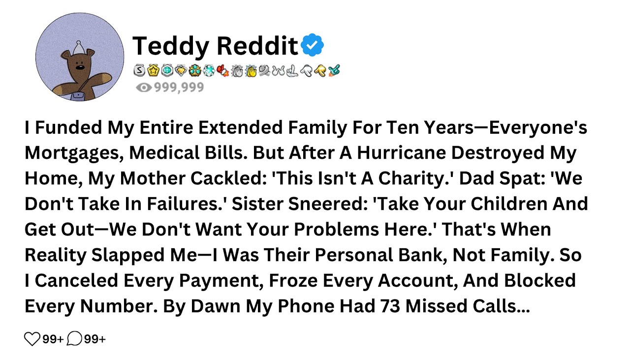 I Funded My Entire Extended Family For Ten Years-Everyone's Mortgages, Medical Bills. But After A...
