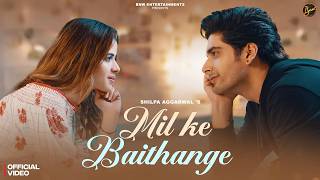 Mil Ke Baithange (Official Video) Shilpa Aggarwal, Romy, Avvy Sra | New Punjabi Romantic Song 2026