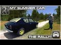 My Summer Car - Episode 24 - The Rally!