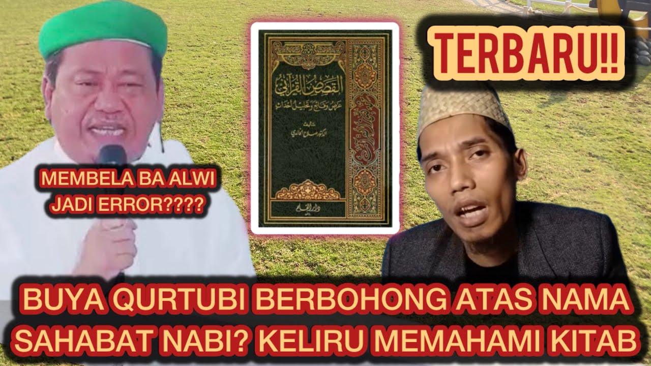 MEMBELA BA ALWI, BUYA QURTUBI BERDUSTA ATAS NAMA SAHABAT NABI⁉️KELIRU ...