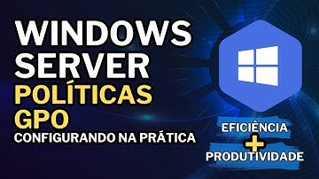 Como configurar GPO no Windows Server