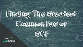 Finding The Greatest Common Factor GCF
