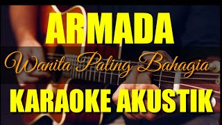 ARMADA - Wanita Paling Bahagia | Karaoke Akustik