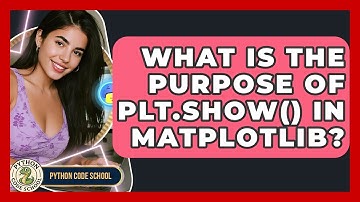 What Is The Purpose Of Plt.show() In Matplotlib? - Python Code School