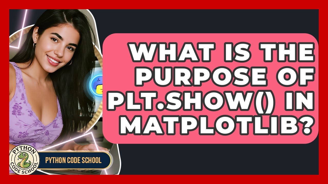 What Is The Purpose Of Plt.show() In Matplotlib? - Python Code School ...