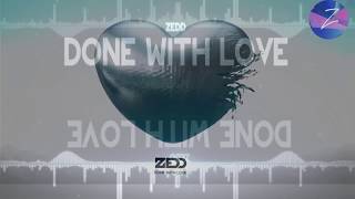 ZEDD--Done With Love       (ZCO Music)