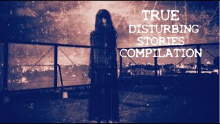 TRUE DISTURBING SCARY STORIES COMPILATION #scarystories #horrorstories