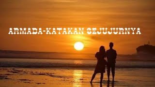 ARMADA-Katakan Sejujurnya (With Lirik)