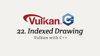 Vulkan with C++ 22: Indexed Drawing Profile