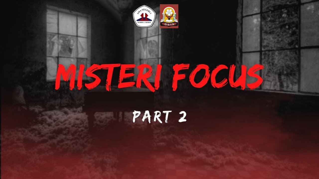 MISTERI FOCUS PART 2