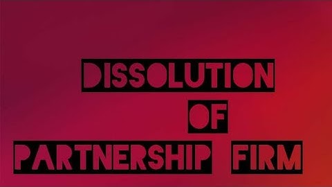 Dissolution of Partnership Firm- Lecture 1