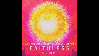 Faithless - Sun To Me (DJ Pacecord 2022 - Refueled Remix)