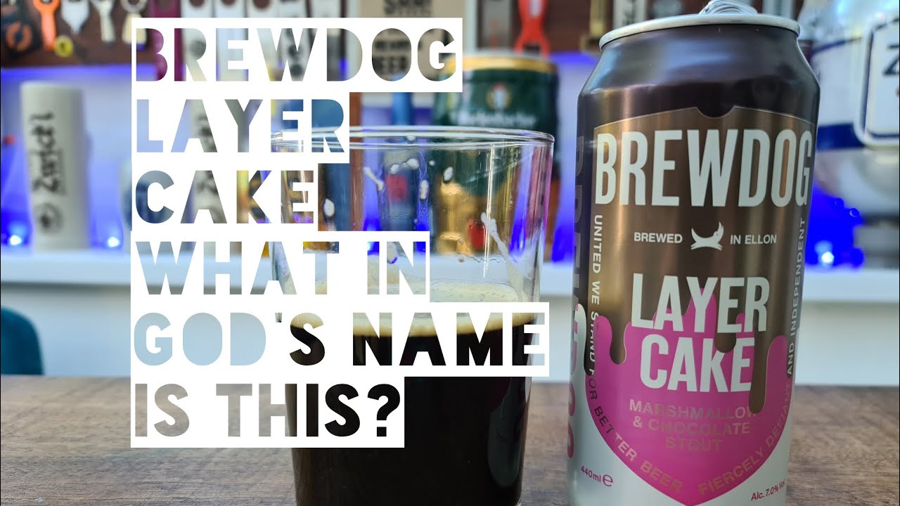 BrewDog Layer Cake Marshmallow & Chocolate Stout YouTube