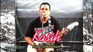 🔴 Ini Lagu Bob Cipta Sendiri.. ‼️ Kasih - Bob Sentuhan