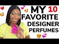TOP 10 FAVORITE AND MOST WORN  DESIGNER FRAGRANCES RIGHT NOW! 10 OUT OF 10 I HIGHLY RECOMMEND!