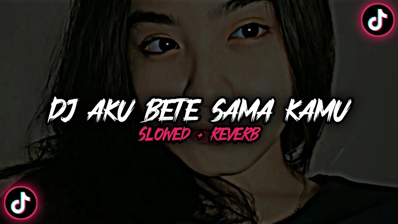 Dj Aku Bete Viral Tiktok ( Slowed & Reverb )🎶