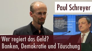 Paul Schreyer - Wer regiert das Geld? (12.09.2017, Universität Mannheim)