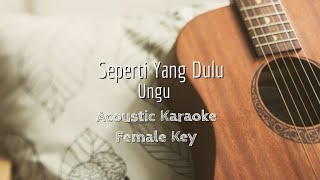 Seperti Yang Dulu - Ungu - Acoustic Karaoke (Female Key)