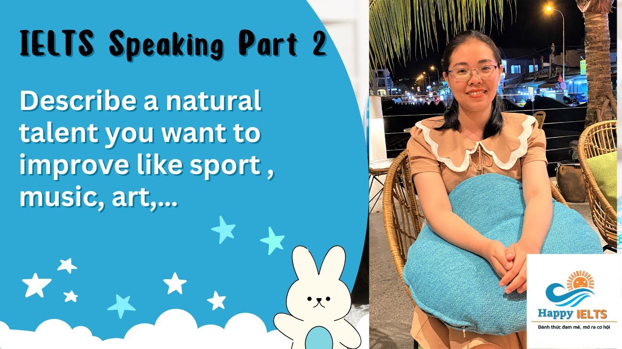 IELTS Speaking Part 2 Describe a natural talent you want to improve ...