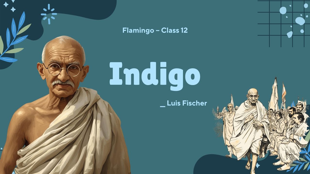 Indigo by Louis Fischer | Class 12 Flamingo | Full Chapter Explanation ...