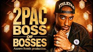 2Pac – Boss of Bosses | Azzaro Remix