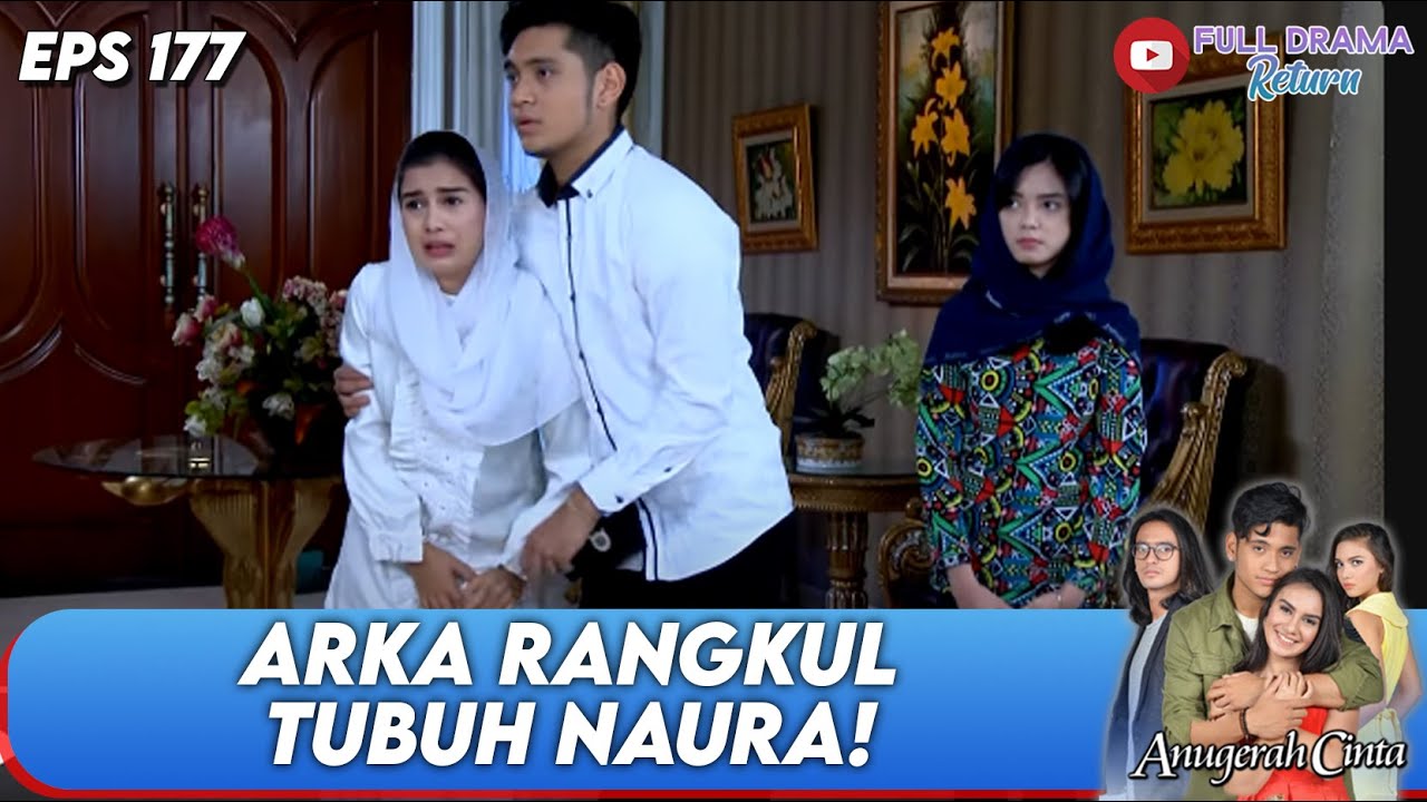 ARKA DENGAN BANGGA RANGKUL TUBUH NAURA | ANUGERAH CINTA | EPS. 177 (2/5)