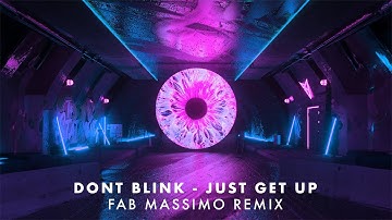 DONT BLINK - JUST GET UP (Fab Massimo Remix)