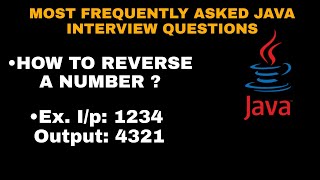 MOST FREQUENTLY ASKED JAVA INTERVIEW QUESTION|HOW TO REVERSE A NUMBER|JAVA BASICS