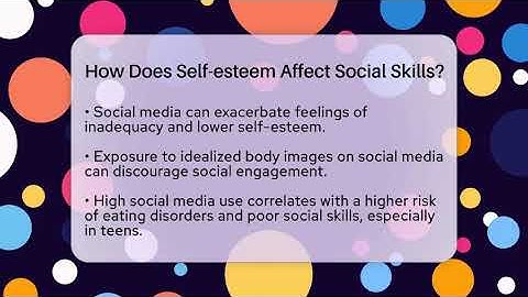 How Does Self-esteem Affect Social Skills? - Inside Body Image