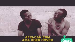 Ama UBer cover by Afri-Can EDM