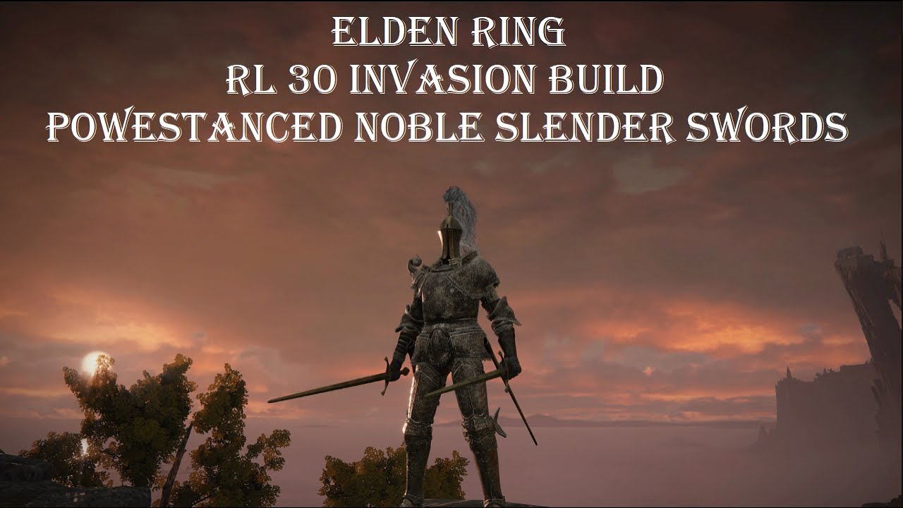 Elden Ring RL 30 Invasion Build Powerstanced Noble Slender Swords YouTube