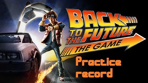 BACK TO THE FUTURE THE GAME PRACTICE (GAME-PLAY)
