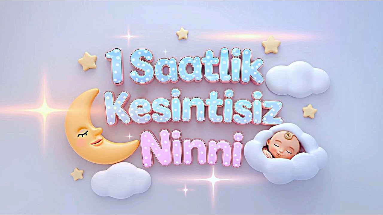 1 Saat Kesintisiz Ninni | Bebekler İçin Uyku Şarkıları #ninni #lullaby #ninnizamanı #uykuzamanı