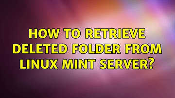 How to retrieve deleted folder from linux mint server?