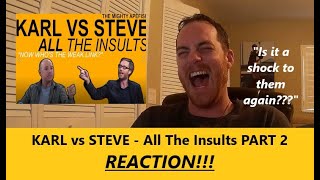American Reacts KARL VS STEVE ALL THE INSULTS PART 2 Reaction