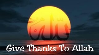 Zain Bhikha - Give Thanks To Allah