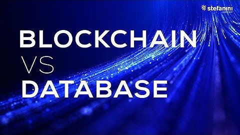 Blockchain or Database: Which One is More Secure? | Stefanini North America and APAC