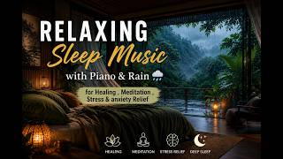 Relaxing Sleep Music with Piano & Rain 🌧️ for Healing , Meditation ,Stress & anxiety Relief