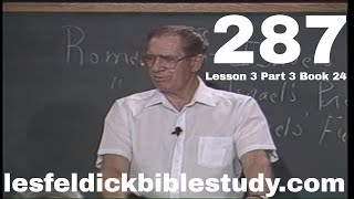 287 - Les Feldick Bible Study Lesson 3 - Part 3 - Book 24 - Romans 9:25-10:21 287 - Les Feldick Bible Study Lesson 3 - Part 3 - Book 24 - Romans 9:25-10:21