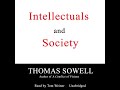 Intellectuals and Society by Thomas Sowell [Full Audiobook]