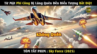 [Review Phim] Sky Force | Từ 1 phi công bị lãnh quên đến biểu tượng bất diệt screenshot 4