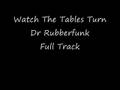Watch The Tables Turn By Dr Rubberfunk