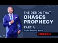 THE DEMON THAT CHASES YOUR PROPHECY Part A