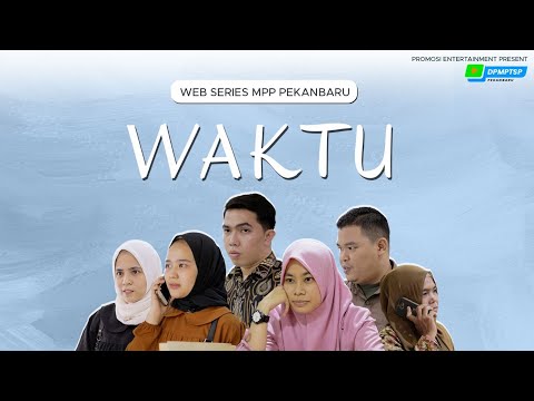 WAKTU (WEBSERIES MPP PEKANBARU)